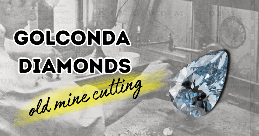 GOLCONDA DIAMONDS, OLD-MINE CUTTING STYLE